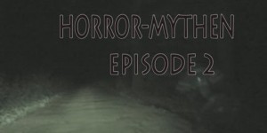 Horror Mythen und Legenden - Episode 2
