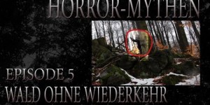 Horror Mythen und Legenden - Folge 5 - Der Wald ohne Wiederkehr