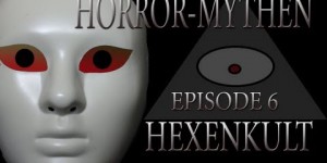 Horror Mythen und Legenden - Folge 6 - Hexenkult