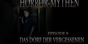 Horror Mythen und Legenden - Folge 9 - Das Dorf der Vergessenen