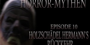 Horror Mythen und Legenden - Folge 10 - Holzschädel Hermanns Rückkehr