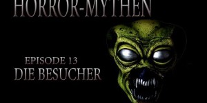 Horror Mythen und Legenden Folge 13 - Die Besucher