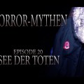Horror Mythen und Legenden - Folge 20 - See der Toten