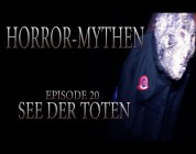 Horror Mythen und Legenden - Folge 20 - See der Toten