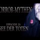 Horror Mythen und Legenden - Folge 20 - See der Toten