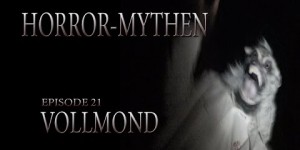 Horror Mythen und Legenden - Folge 21: Vollmond