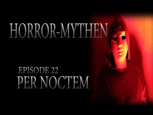 Horror Mythen und Legenden - E22 - Per Noctem