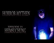 Horror Mythen - Episode 23 - Heimsuchung