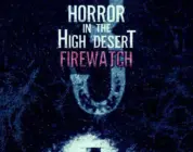 Horror in the High Desert 3 Firewatch (2024)